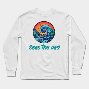 Seas the day Long Sleeve T-Shirt